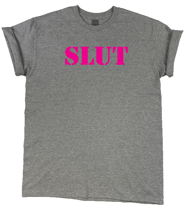 A grey "SLUT" Tee with the word in pink.