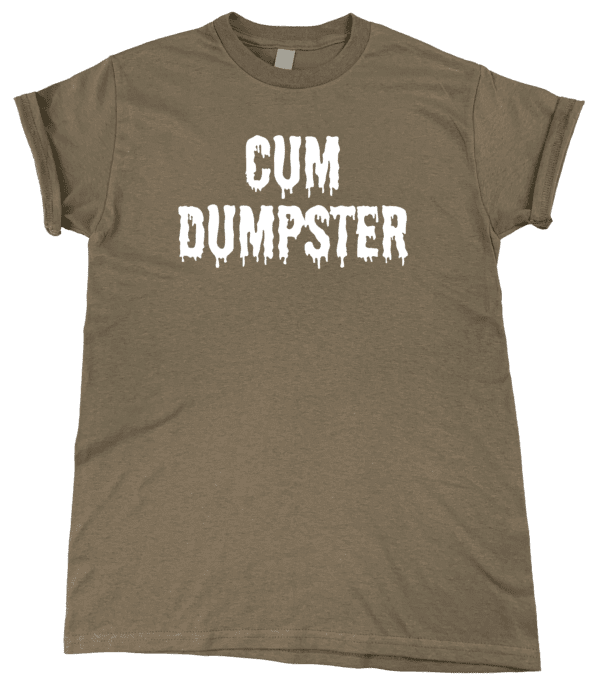 A brown "CUM DUMPSTER" t-shirt.