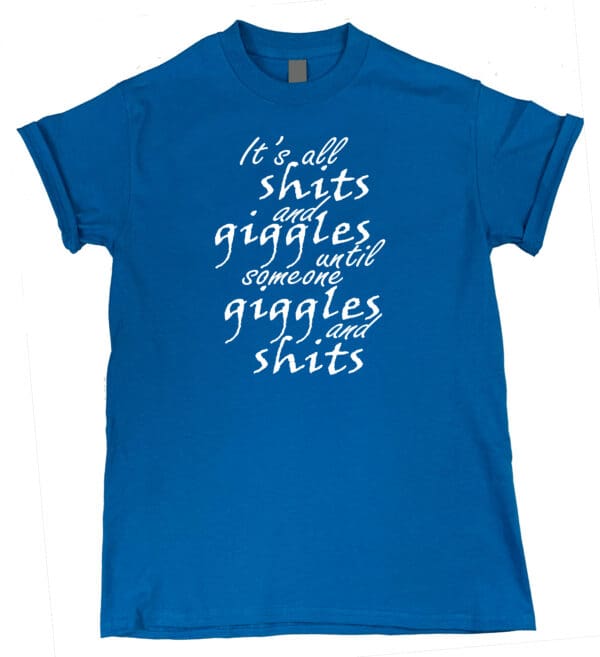 Here's an alt tag for the image: Blue t-shirt; shits and giggles.